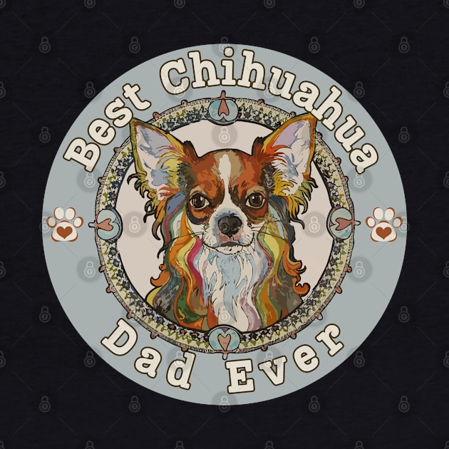 Best Chihuahua Dad Ever - Long Coated Chihuahua by Janickek Design